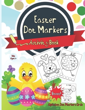 Paperback Dot Markers Activity Book Easter: Easy Guided BIG DOTS - Dot Coloring Book For Kids & Toddlers - Preschool Kindergarten Activities - Easter Gifts for Book