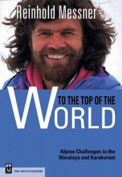 Paperback To the Top of the World: Challenges in the Himalaya and Karakoram Book