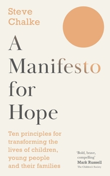 Paperback A Manifesto for Hope: Ten Principles for Transforming the Lives of Children and Young People Book