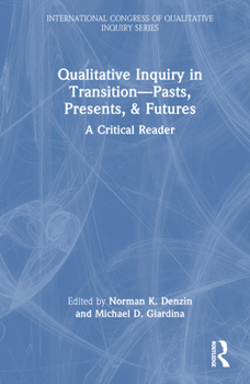 Hardcover Qualitative Inquiry in Transition-Pasts, Presents, & Futures: A Critical Reader Book