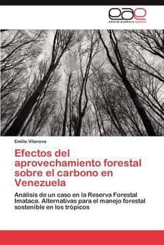 Paperback Efectos del Aprovechamiento Forestal Sobre El Carbono En Venezuela [Spanish] Book