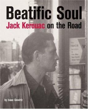 Hardcover Beatific Soul: Jack Kerouac's On the Road Book