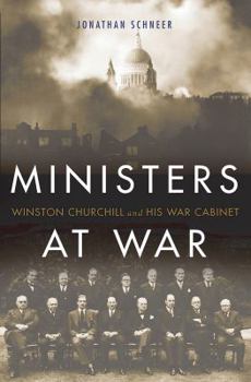 Hardcover Ministers at War: Winston Churchill and His War Cabinet Book