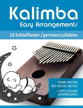 Paperback Kalimba Easy Arrangements - 13 Schlaflieder / german Lullabies: Ohne Noten - No Music Notes + MP3-Sound Downloads [German] Book