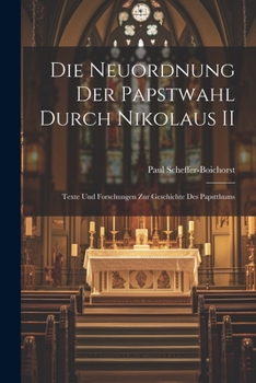 Paperback Die Neuordnung der Papstwahl Durch Nikolaus II: Texte und Forschungen zur Geschichte des Papstthums Book