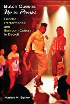 Butch Queens Up in Pumps: Gender, Performance, and Ballroom Culture in Detroit Book Cover