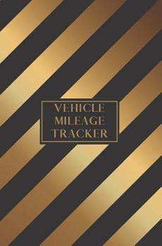 Paperback Vehicle Mileage Tracker: Auto Mileage Log Book for Personal and Professional Use Black and Gold Stripes Book