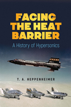 Paperback Facing the Heat Barrier: A History of Hypersonics Book