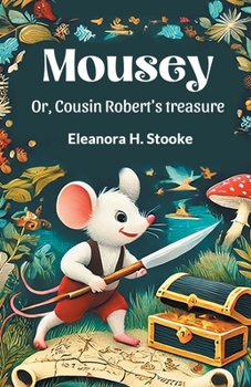 Paperback Mousey Or, Cousin Robert's treasure Book