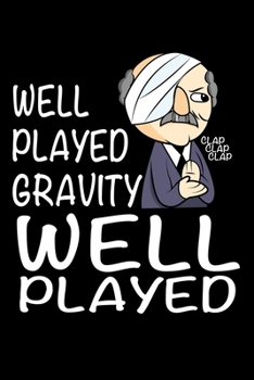 Journal: Well Played Gravity Accident Injury Black Lined Notebook Writing Diary - 120 Pages 6 x 9