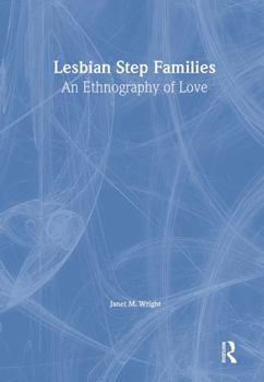 Hardcover Lesbian Step Families: An Ethnography of Love Book