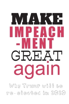 Paperback Make Impeachment Great Again: Why Trump will be re-elected in 2020 Book