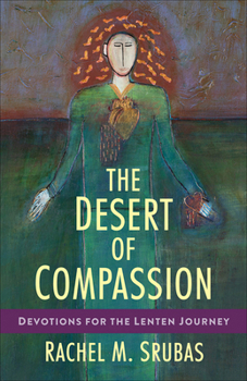 Paperback The Desert of Compassion: Devotions for the Lenten Journey Book