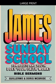 Does your faith work? James: Sunday School