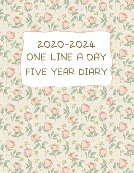 Paperback 2020 - 2024 One Line A Day Five Year Diary: 5 Years of Memories, 5 Lines A Day Dated Journal Beautiful Floral Design Cover Book