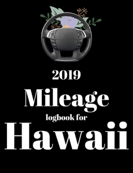 Paperback 2019 Mileage log book for Hawaii: Mileage Counter For Car, Mileage Logger, Vehicle Mileage Journal, Drivers daily log book