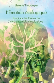 Paperback L'Émotion écologique: Essai sur les formes du vivre ensemble mésologique [French] Book