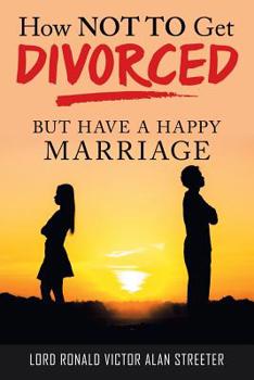 Paperback How Not to Get Divorced: But Have a Happy Marriage Book