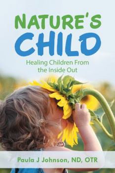 Paperback Nature's Child: Healing Children from the Inside Out Book