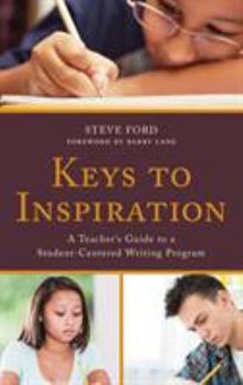 Hardcover Keys to Inspiration: A Teacher's Guide to a Student-Centered Writing Program Book