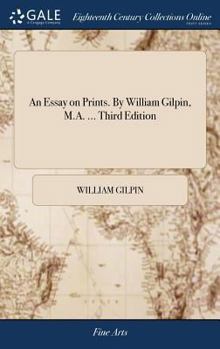 Hardcover An Essay on Prints. By William Gilpin, M.A. ... Third Edition Book