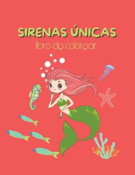 Sirenas únicas: Libro de colorear para niños - 47 hermosas sirenas para ti - Un libro para todos los que aman las sirenas.