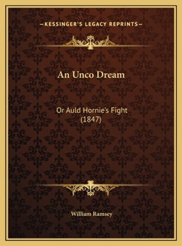 Hardcover An Unco Dream: Or Auld Hornie's Fight (1847) Book