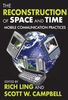 Paperback The Reconstruction of Space and Time: Mobile Communication Practices Book