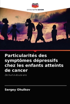 Paperback Particularités des symptômes dépressifs chez les enfants atteints de cancer [French] Book