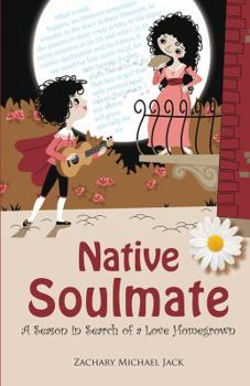 Paperback Native Soulmate: A Season in Search of a Love Homegrown Book