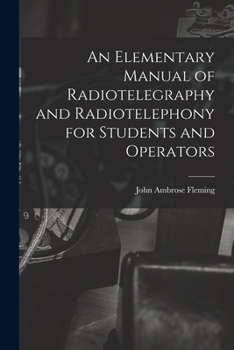 Paperback An Elementary Manual of Radiotelegraphy and Radiotelephony for Students and Operators Book