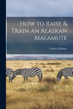 Paperback How to Raise & Train an Alaskan Malamute Book