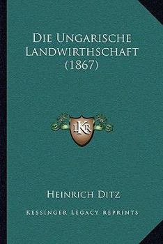 Paperback Die Ungarische Landwirthschaft (1867) [German] Book