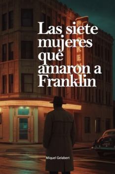 Paperback Las siete mujeres que amaron a Franklin [Spanish] Book