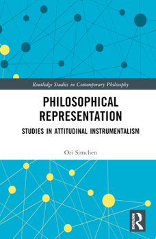 Hardcover Philosophical Representation: Studies in Attitudinal Instrumentalism Book