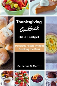 Paperback Thanksgiving Cookbook on a Budget: Delicious Feasts without Breaking the Bank Book