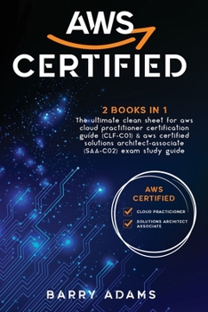 Paperback Aws Certified: 2 BOOKS IN 1: The ultimate clean sheet for aws cloud practitioner certification guide (CLF-C01) and aws certified solu Book