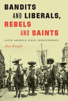 Hardcover Bandits and Liberals, Rebels and Saints: Latin America Since Independence Book