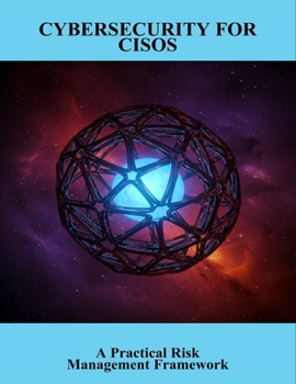Paperback Cybersecurity For Cisos: A Practical Risk Management Framework Book
