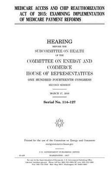Medicare Access and CHIP Reauthorization Act of 2015 : examining implementation of Medicare payment reforms