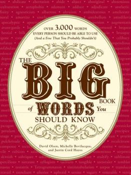 Paperback The Big Book of Words You Should Know: Over 3,000 Words Every Person Should Be Able to Use (and a Few That You Probably Shouldn't) Book