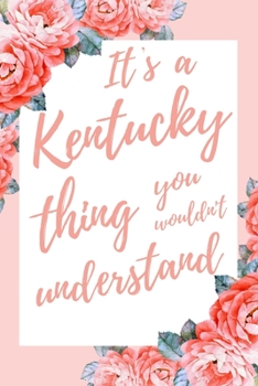 Paperback It's a Kentucky Thing You Wouldn't Understand: 6x9" Dot Bullet Notebook/Journal Funny Gift Idea Book