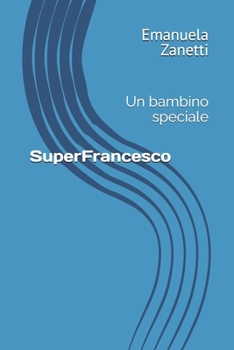 SuperFrancesco: Un bambino speciale