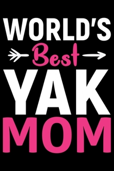 Paperback World's Best YAK MOM: Cool YAK Journal Notebook - Gifts Idea for YAK Lovers Notebook for Men & Women. Book