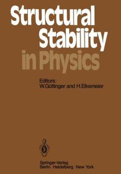 Structural Stability in Physics: Proceedings of Two International Symposia on Applications of Catastrophe Theory and Topological Concepts in Physics Tubingen, Fed. Rep. of Germany, May 2 6 and Decembe