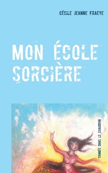 Paperback Mon école sorcière: Tombée dans le chaudron [French] Book