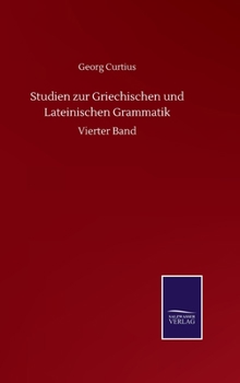 Hardcover Studien zur Griechischen und Lateinischen Grammatik: Vierter Band [German] Book