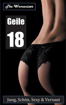 Paperback Geile 18: Jung, Schön, Sexy & Versaut [German] Book