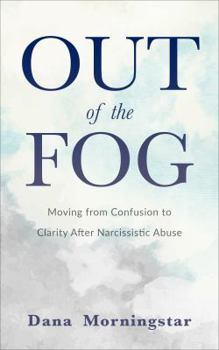 Paperback Out of the Fog: Moving From Confusion to Clarity After Narcissistic Abuse Book