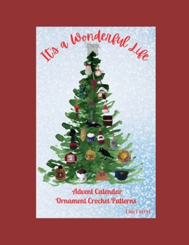 Paperback It's a Wonderful Life Advent Calendar Ornament Crochet Patterns Book